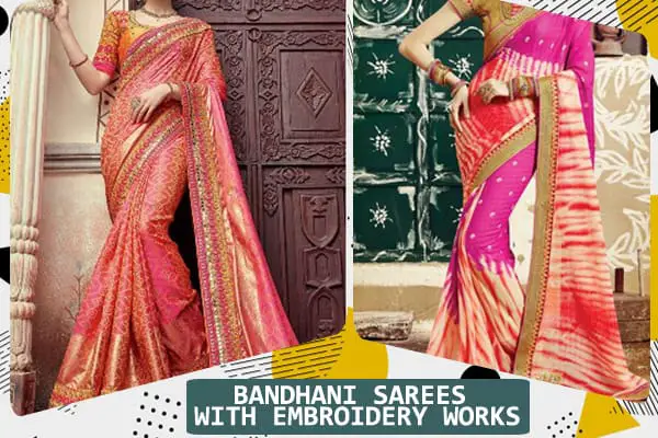 BANDHANI SAREES WITH EMBROIDERY WORKS