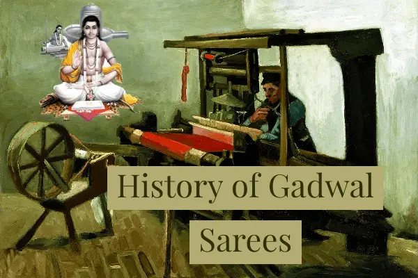 HISTORY OF GADWAL SAREES: