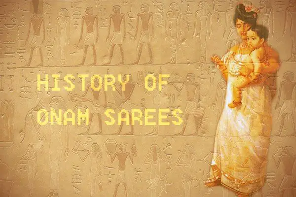 HISTORY OF ONAM SAREES