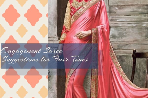 Engagement Saree Suggestions for Fair Tones