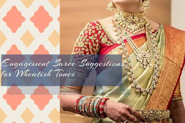 Engagement Saree Suggestions for Wheatish Tones