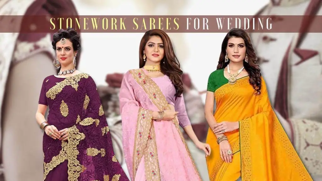 Stonework sarees for wedding - a complete guide