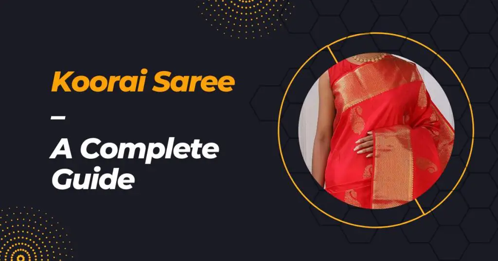 Koorai sarees - a complete guide