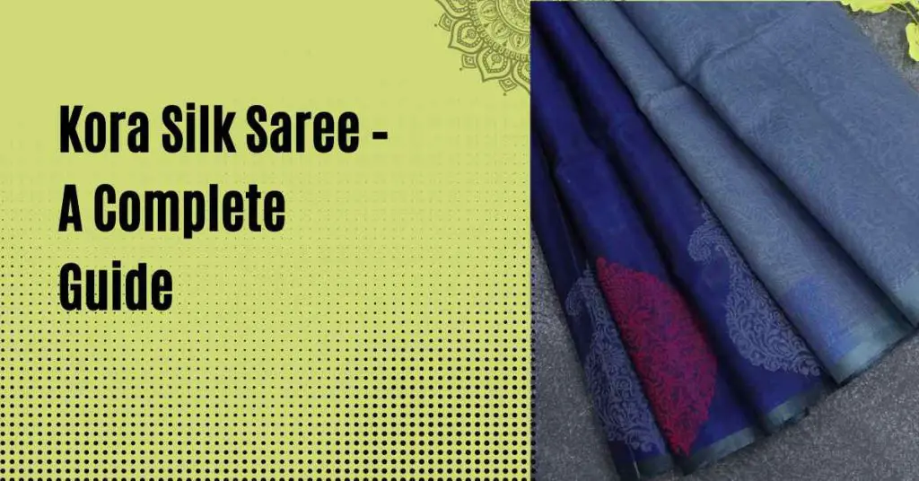Kora Silk Saree-A complete guide