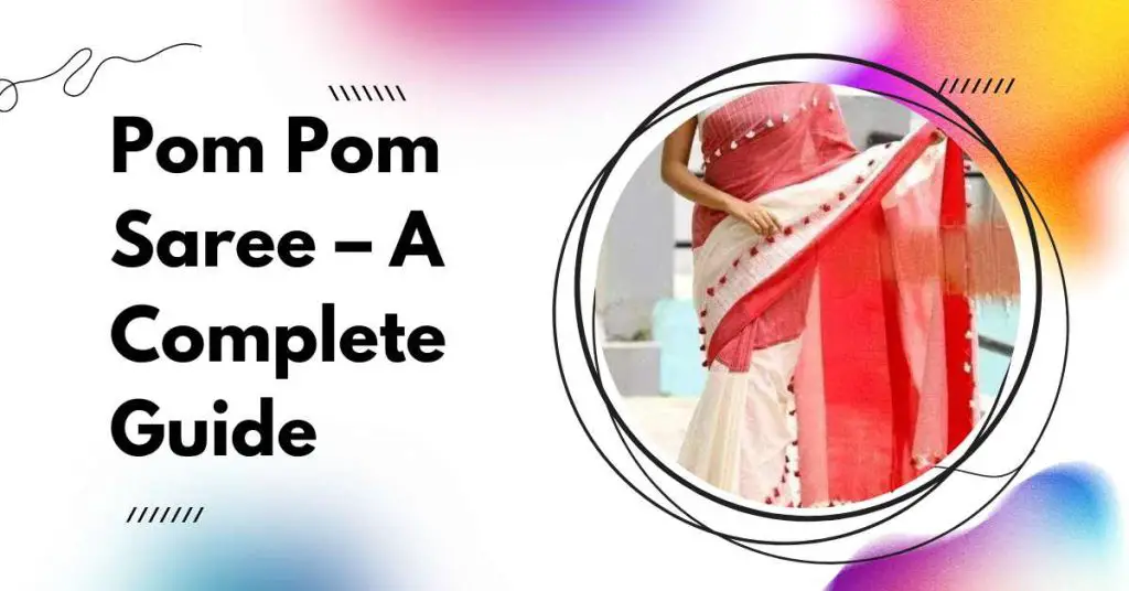 Pom Pom Saree-a complete guide